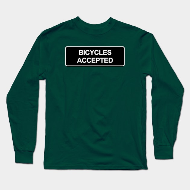 Bicycles Accepted Long Sleeve T-Shirt by hilariouslyserious